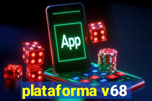 plataforma v68